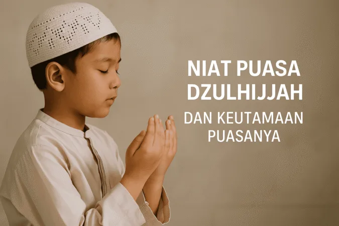 Niat Puasa dan Keutamaan atau Fadhilah Puasa Sunnah Dzulhijjah